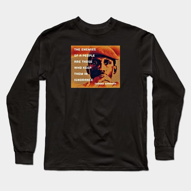 Thomas Sankara Quote -" The enemies of the people..." Long Sleeve T-Shirt by Tony Cisse Art Originals